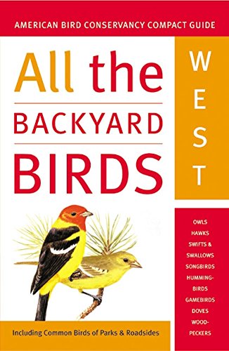 Stock image for All the Backyard Birds: West (American Bird Conservancy Compact Guide) for sale by SecondSale