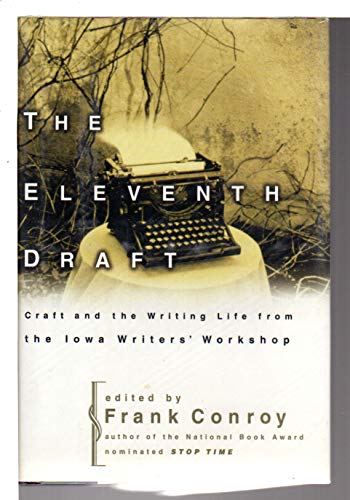 Imagen de archivo de The Eleventh Draft: Craft and the Writing Life from the Iowa Writers' Workshop a la venta por Reliant Bookstore