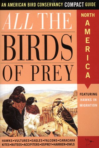 Stock image for All the Birds of Prey: An American Bird Conservancy Compact Guide for sale by Wonder Book