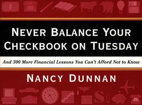 9780062736598: Never Balance Your Checkbook on Tuesday: And 300 More Financial Lessons You Can't Afford Not to Know