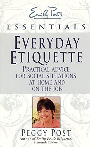 Stock image for Everyday Etiquette: Practical Advice for Social Situations at Home and on the Job (Emily Post's Essentials) for sale by SecondSale