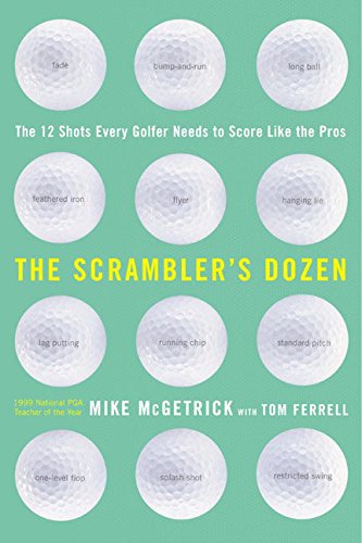 Beispielbild fr The Scrambler's Dozen : The 12 Shots Every Golfer Needs to Score Like the Pros zum Verkauf von Better World Books