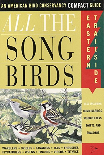 All The Songbirds: Eastern Trailside (American Bird Conservancy Compact Guide.) (9780062736949) by Griggs, Jack; Lehman, Paul