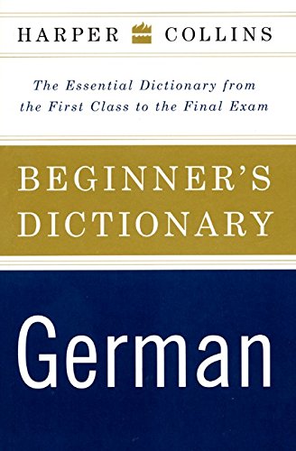 Beispielbild fr HarperCollins Beginner's German Dictionary: The Essential Dictionary From the First Class to the Final Exam zum Verkauf von Jenson Books Inc