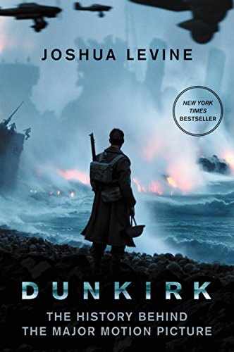 Imagen de archivo de Dunkirk: The History Behind the Major Motion Picture a la venta por SecondSale