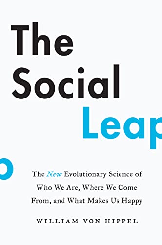 Stock image for The Social Leap: The New Evolutionary Science of Who We Are, Where We Come from, and What Makes Us Happy for sale by Blue Vase Books