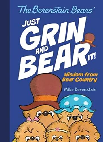 Beispielbild fr The Berenstain Bears Just Grin and Bear It!: Wisdom from Bear Country zum Verkauf von Wonder Book