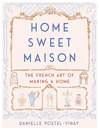 Beispielbild fr Home Sweet Maison: The French Art of Making a Home zum Verkauf von BooksRun