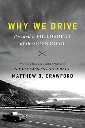 Beispielbild fr Why We Drive: Toward a Philosophy of the Open Road zum Verkauf von Dream Books Co.
