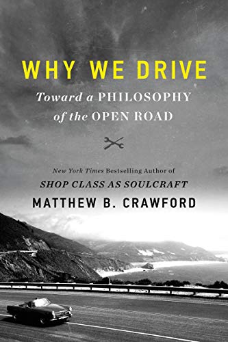 Stock image for Why We Drive: Toward a Philosophy of the Open Road for sale by SecondSale