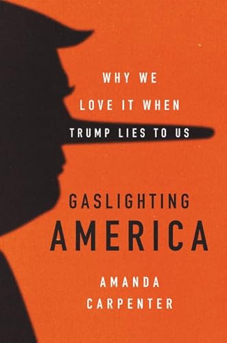 Stock image for Gaslighting America: Why We Love It When Trump Lies to Us for sale by SecondSale