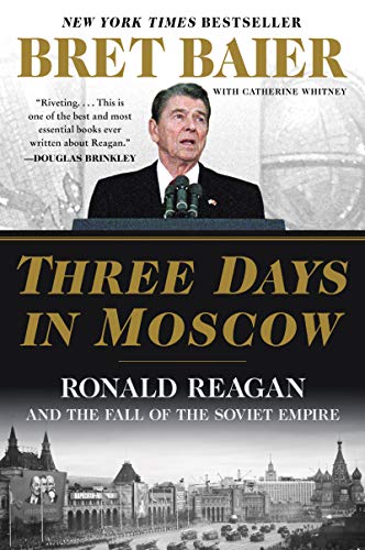 Imagen de archivo de Three Days in Moscow: Ronald Reagan and the Fall of the Soviet Empire (Three Days Series) a la venta por SecondSale