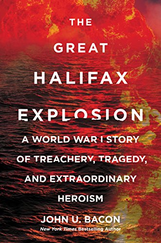 Beispielbild fr The Great Halifax Explosion: A World War I Story of Treachery, Tragedy, and Extraordinary Heroism zum Verkauf von Better World Books