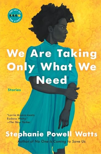 9780062749901: We Are Taking Only What We Need: Stories (Art of the Story)