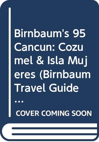 Stock image for Birnbaum's 95 Cancun: Cozumel & Isla Mujeres (Birnbaum Travel Guide) for sale by HPB-Emerald