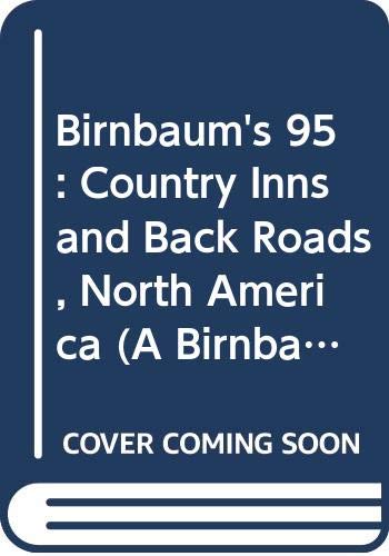 Stock image for Birnbaum's 95: Country Inns and Back Roads, North America (A Birnbaum Travel Guide) for sale by Ergodebooks