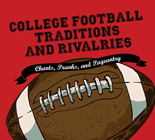 Beispielbild fr College Football Traditions and Rivalries: Chants, Pranks, and Pageantry zum Verkauf von WorldofBooks