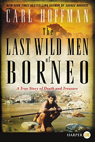 Imagen de archivo de The Last Wild Men of Borneo : A True Story of Death and Treasure a la venta por Better World Books