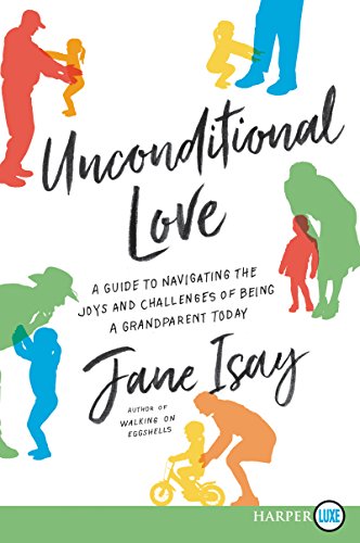 Stock image for Unconditional Love: A Guide for Navigating the Joys and Challenges of Being a Grandparent Today for sale by Wonder Book