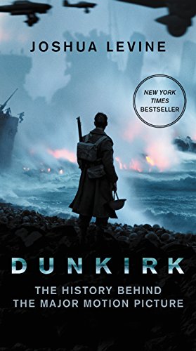 Imagen de archivo de Dunkirk: The History Behind the Major Motion Picture a la venta por Your Online Bookstore