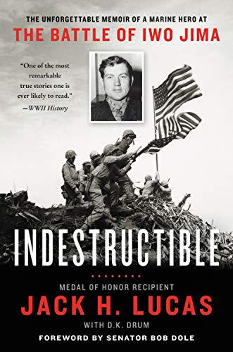 Beispielbild fr Indestructible : The Unforgettable Memoir of a Marine Hero at the Battle of Iwo Jima zum Verkauf von Better World Books