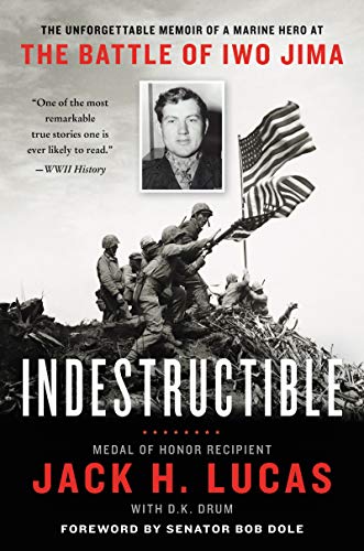 Stock image for INDESTRUCTIBLE; THE UNFORGETTABLE MEMOIR OF A MARINE HERO AT THE BATTLE OF IWO JIMA for sale by Columbia Books, ABAA/ILAB, MWABA