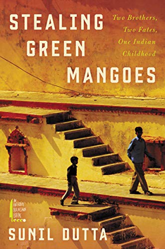 Stock image for Stealing Green Mangoes: Two Brothers, Two Fates, One Indian Childhood for sale by Better World Books