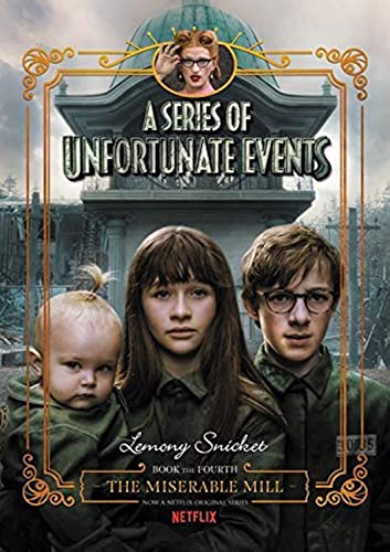 Stock image for A Series of Unfortunate Events #4: The Miserable Mill Netflix Tie-in for sale by SecondSale