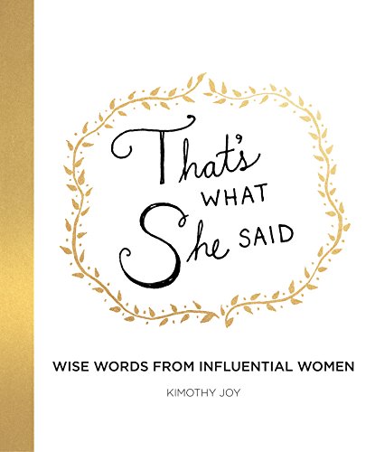 Beispielbild fr That's What She Said: Wise Words from Influential Women zum Verkauf von Wonder Book