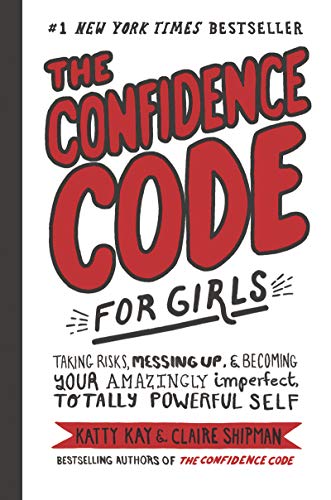 Beispielbild fr The Confidence Code for Girls: Taking Risks, Messing Up, & Becoming Your Amazingly Imperfect, Totally Powerful Self zum Verkauf von Gulf Coast Books