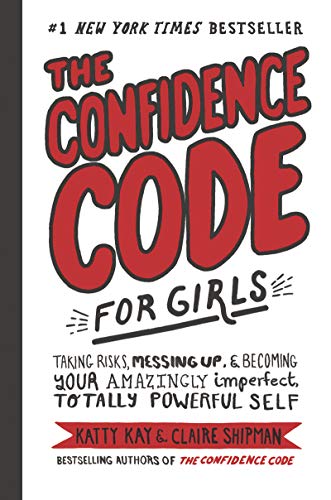 Imagen de archivo de The Confidence Code for Girls: Taking Risks, Messing Up, & Becoming Your Amazingly Imperfect, Totally Powerful Self a la venta por Gulf Coast Books