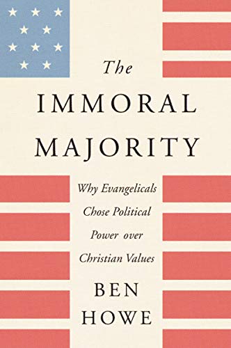 Stock image for The Immoral Majority: Why Evangelicals Chose Political Power Over Christian Values for sale by SecondSale