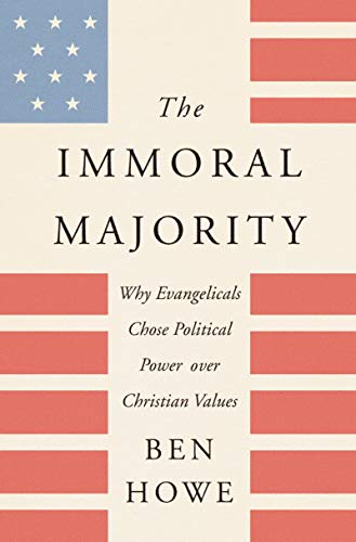 9780062797117: The Immoral Majority: Why Evangelicals Chose Political Power over Christian Values