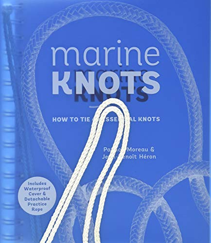 Imagen de archivo de Marine Knots: How to Tie 40 Essential Knots: Waterproof Cover and Detachable Rope a la venta por Goodwill San Antonio