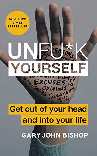 Beispielbild fr Unfu*k Yourself: Get Out of Your Head and Into Your Life zum Verkauf von ThriftBooks-Atlanta