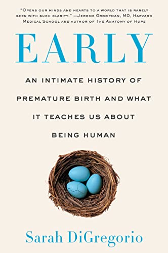 Stock image for Early: An Intimate History of Premature Birth and What It Teaches Us About Being Human for sale by Half Price Books Inc.