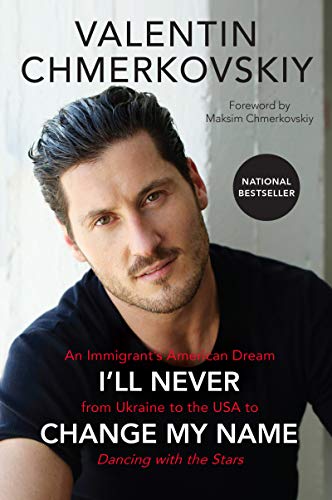 Imagen de archivo de I'll Never Change My Name: An Immigrant's American Dream from Ukraine to the USA to Dancing with the Stars a la venta por Bookmonger.Ltd