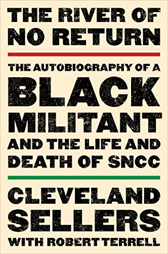 Stock image for The River of No Return : The Autobiography of a Black Militant and the Life and Death of SNCC for sale by Better World Books