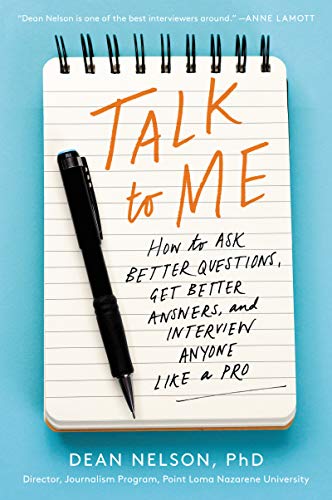 Imagen de archivo de Talk to Me: How to Ask Better Questions, Get Better Answers, and Interview Anyone Like a Pro a la venta por Goodwill San Antonio