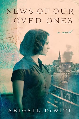 

News of Our Loved Ones: A Novel [signed] [first edition]