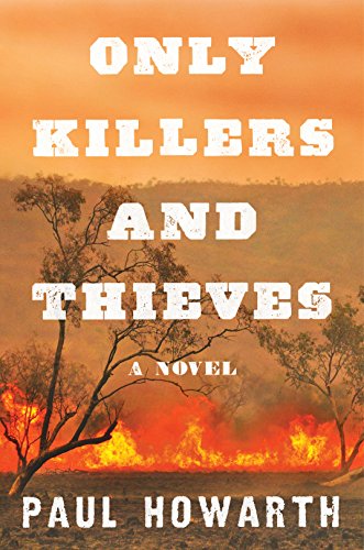Stock image for Only Killers and Thieves: A Novel for sale by Bookmans