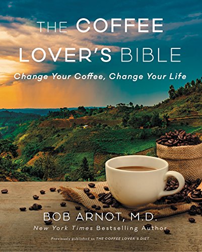 Stock image for The Coffee Lover's Bible: Change Your Coffee, Change Your Life for sale by Ergodebooks