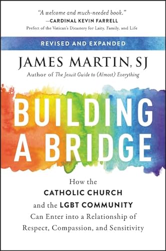 Beispielbild fr Building a Bridge: How the Catholic Church and the LGBT Community Can Enter into a Relationship of Respect, Compassion, and Sensitivity zum Verkauf von BooksRun
