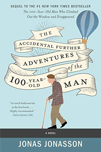 Imagen de archivo de The Accidental Further Adventures of the Hundred-Year-Old Man: A Novel a la venta por Goodwill