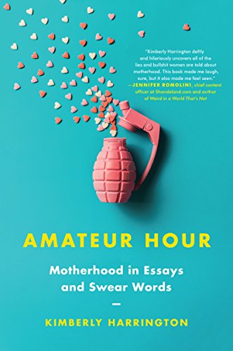 Beispielbild fr Amateur Hour: Motherhood in Essays and Swear Words zum Verkauf von SecondSale