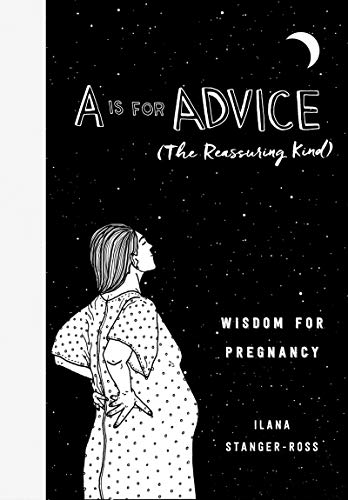 Stock image for A Is for Advice (The Reassuring Kind): Wisdom for Pregnancy for sale by Off The Shelf