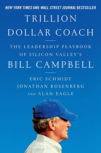 Beispielbild fr Trillion Dollar Coach : The Leadership Playbook of Silicon Valley's Bill Campbell zum Verkauf von Better World Books