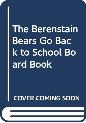 9780062840844: The Berenstain Bears Go Back to School Board Book