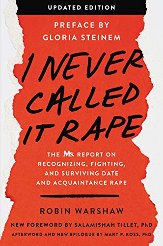 9780062844309: I Never Called It Rape - Updated Edition: The Ms. Report on Recognizing, Fighting, and Surviving Date and Acquaintance Rape
