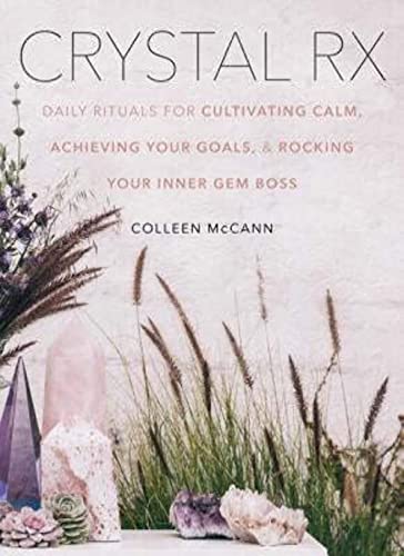 Beispielbild fr Crystal Rx: Daily Rituals for Cultivating Calm, Achieving Your Goals, and Rocking Your Inner Gem Boss zum Verkauf von WorldofBooks